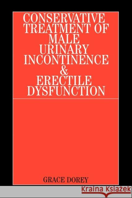 Conservative Treatment of Male Urinary Incontinence and Erectile Dysfunction Grace Dorey 9781861563026 John Wiley & Sons - książka