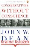 Conservatives Without Conscience John W. Dean 9780143038863 Penguin Books