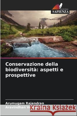 Conservazione della biodiversità: aspetti e prospettive Rajendran, Arumugam, Veersamy, Aravindhan 9786209290374 Edizioni Sapienza - książka
