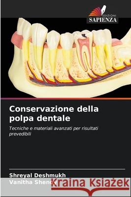 Conservazione della polpa dentale Deshmukh, Shreyal, Shenoy, Vanitha 9786206763017 Edizioni Sapienza - książka
