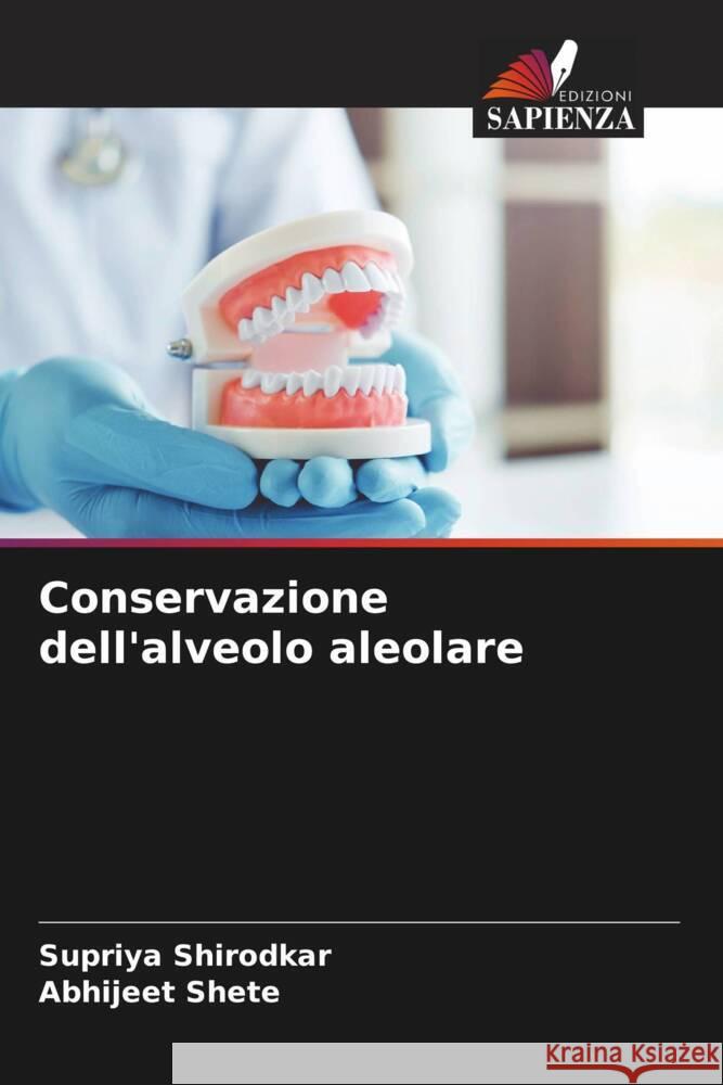 Conservazione dell'alveolo aleolare Shirodkar, Supriya, Shete, Abhijeet 9786206341437 Edizioni Sapienza - książka