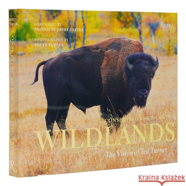Conserving America's Wild Lands: The Vision of Ted Turner Todd Wilkinson 9780847872312 Rizzoli International Publications - książka