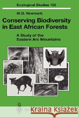 Conserving Biodiversity in East African Forests: A Study of the Eastern Arc Mountains W.D. Newmark 9783540424291 Springer-Verlag Berlin and Heidelberg GmbH &  - książka