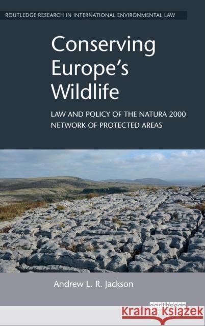 Conserving Europe's Wildlife: Law and Policy of the Natura 2000 Network of Protected Areas Andrew L. R. Jackson 9781138203655 Routledge - książka