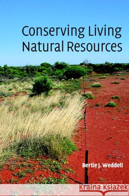Conserving Living Natural Resources: In the Context of a Changing World Weddell, Bertie Josephson 9780521782708 Cambridge University Press - książka