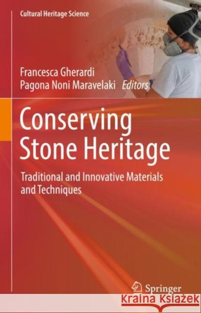 Conserving Stone Heritage: Traditional and Innovative Materials and Techniques Francesca Gherardi Pagona Noni Maravelaki 9783030829414 Springer - książka