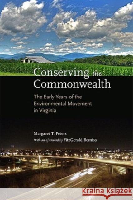 Conserving the Commonwealth: The Early Years of the Environmental Movement in Virginia Peters, Margaret T. 9780813927732 University of Virginia Press - książka