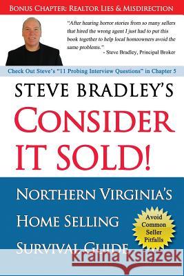 Consider it Sold!: Northern Virginia's Home Selling Survival Guide Bradley, Steve 9781540815910 Createspace Independent Publishing Platform - książka