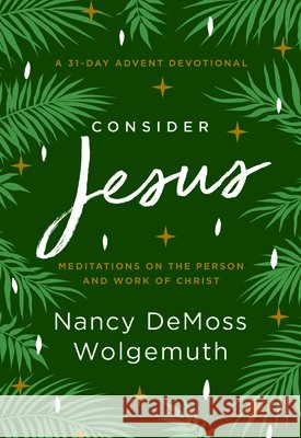 Consider Jesus Nancy DeMoss Wolgemuth 9780802428219 Moody Publishers - książka