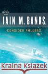 Consider Phlebas Iain M. Banks 9780316005388 Orbit