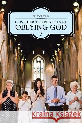 Consider the Benefits of Obeying God: 1 Esara, Edet 9781481781534 Authorhouse - książka