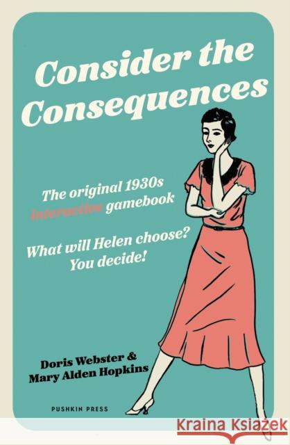Consider the Consequences: The Original 1930s Romance Gamebook Mary Alden Hopkins 9781805332626 Pushkin Press - książka