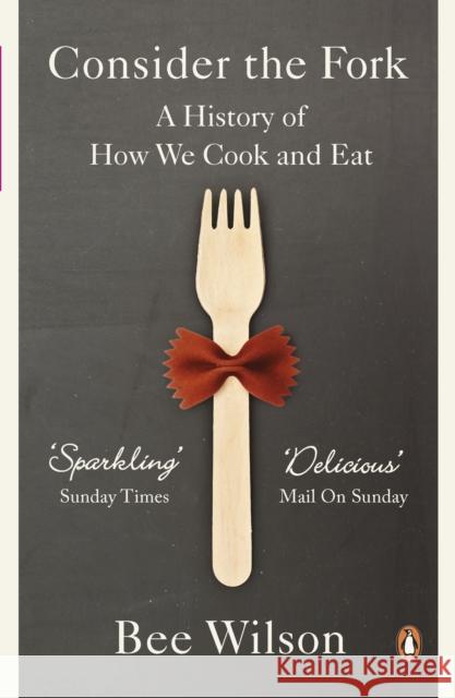 Consider the Fork: A History of How We Cook and Eat Bee Wilson 9780141049083 Penguin Books Ltd - książka