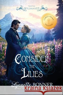 Consider the Lilies (Large Print Edition) Lynnette Bonner 9781942982418 Pacific Lights Publishing - książka