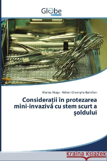 Considera ii în protezarea mini-invaziva cu stem scurt a oldului Moga, Marius; Barbilian, Adrian Gheorghe 9786202487368 GlobeEdit - książka