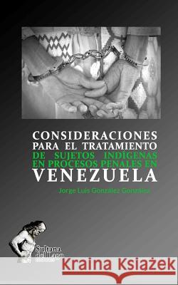 Consideraciones Para El Tratamiento de Sujetos Indígenas En Procesos Penales En Venezuela Perozo Cervantes, Luis 9781980357896 Independently Published - książka