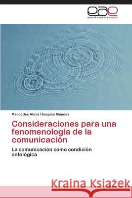 Consideraciones Para Una Fenomenologia de La Comunicacion Hinojosa Mendez Mercedes Alicia 9783845493954 Editorial Academica Espanola - książka