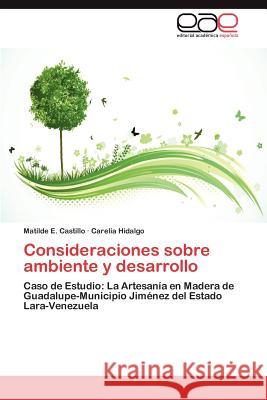 Consideraciones Sobre Ambiente y Desarrollo Carelia Hidalgo Matilde E. Castillo 9783659041310 Editorial Acad Mica Espa Ola - książka