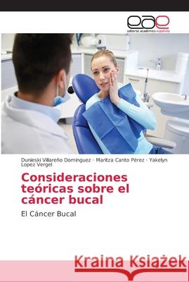 Consideraciones teóricas sobre el cáncer bucal Villareño Dominguez, Dunieski 9786202171755 Editorial Académica Española - książka