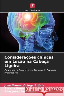 Considerações clínicas em Lesão na Cabeça Ligeira Ortega Zufiría, José Manuel 9786205279090 Edicoes Nosso Conhecimento - książka