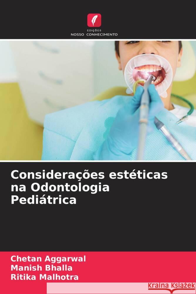 Considerações estéticas na Odontologia Pediátrica Aggarwal, Chetan, Bhalla, Manish, Malhotra, Ritika 9786205155912 Edições Nosso Conhecimento - książka