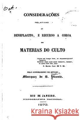 Considerações Relativas Ao Beneplacito, E Recurso A Coroa Em Materias Do Culto Vicente, Jose Antonio Pimenta Bueno Sa 9781535284745 Createspace Independent Publishing Platform - książka
