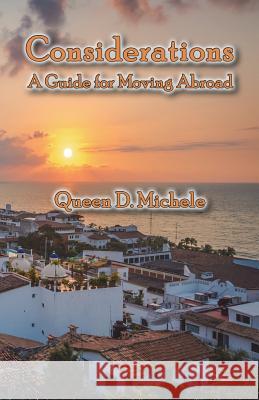 Considerations: A Guide For Moving Abroad Michele, Queen D. 9781792722257 Independently Published - książka