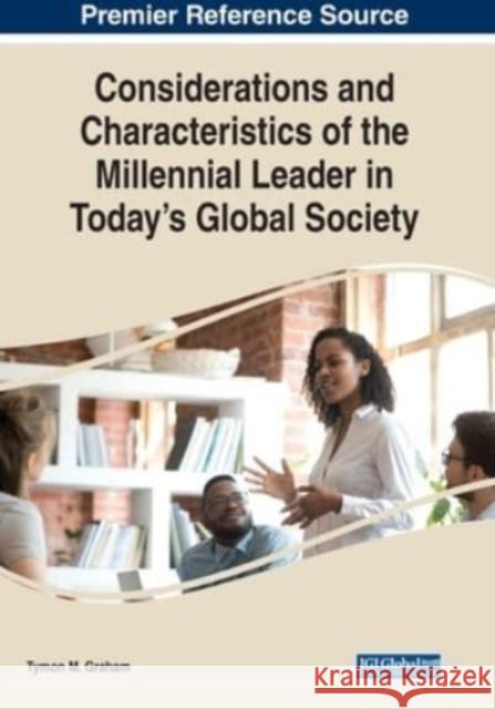 Considerations and Characteristics of the Millennial Leader in Today's Global Society GRAHAM 9781668447123 IGI Global - książka