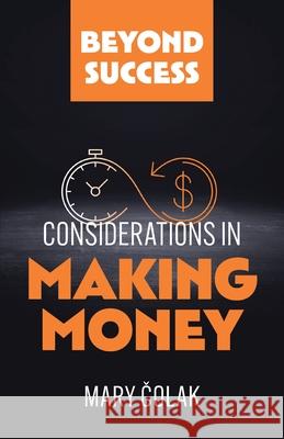 Considerations in Making Money Mary Colak 9781777808600 Discourse Books - książka