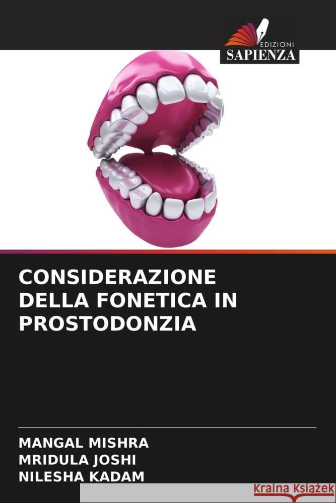 CONSIDERAZIONE DELLA FONETICA IN PROSTODONZIA MISHRA, MANGAL, Joshi, Mridula, Kadam, Nilesha 9786206778158 Edizioni Sapienza - książka