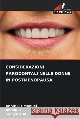 CONSIDERAZIONI PARODONTALI NELLE DONNE IN POSTMENOPAUSA Manuel, Annie Liz, R, Ambili, K M, Seniya 9786208758219 Edizioni Sapienza - książka