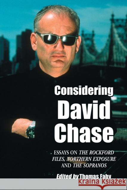 Considering David Chase: Essays on the Rockford Files, Northern Exposure and the Sopranos Fahy, Thomas 9780786432844 McFarland & Company - książka