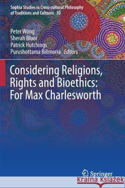 Considering Religions, Rights and Bioethics: For Max Charlesworth Peter Wong Sherah Bloor Patrick Hutchings 9783030181505 Springer - książka