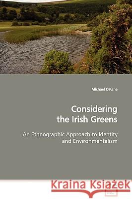 Considering the Irish Greens Michael O'Kane 9783639132366 VDM Verlag - książka