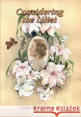 Considering the Lilies Carolyn Covington Robinson 9781493127276 Xlibris Corporation - książka