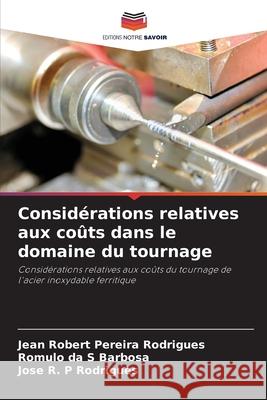 Considérations relatives aux coûts dans le domaine du tournage Rodrigues, Jean Robert Pereira, Barbosa, Romulo da S, Rodrigues, Jose R. P 9786202328999 Editions Notre Savoir - książka