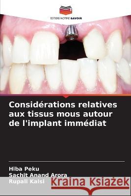 Considérations relatives aux tissus mous autour de l'implant immédiat Peku, Hiba 9786205321744 Editions Notre Savoir - książka