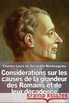 Considérations sur les causes de la grandeur des Romains et de leur décadence Montesquieu, Charles-Louis De Secondat 9781518883002 Createspace - książka