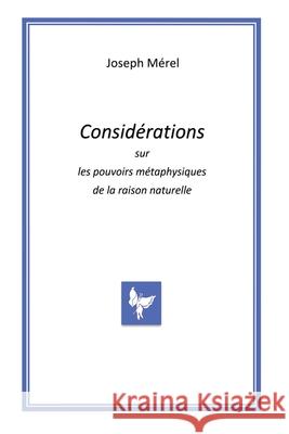 Consid?rations sur les pouvoirs m?taphysiques de la raison naturelle Joseph M?rel 9782487104129 Editions Chrysalide - książka