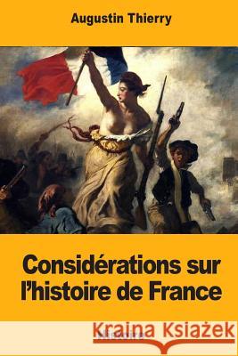 Considérations sur l'histoire de France Thierry, Augustin 9781985012752 Createspace Independent Publishing Platform - książka