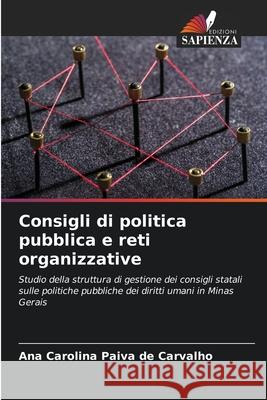 Consigli di politica pubblica e reti organizzative Ana Carolina Paiva de Carvalho 9786204119656 Edizioni Sapienza - książka