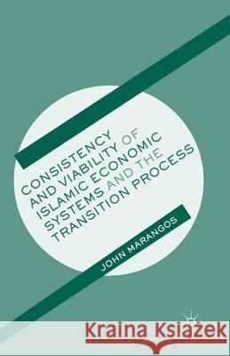 Consistency and Viability of Islamic Economic Systems and the Transition Process John Marangos J. Marangos 9781349463268 Palgrave MacMillan - książka