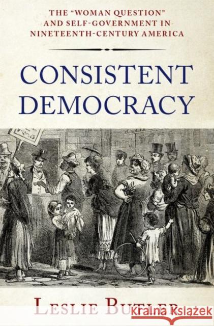 Consistent Democracy Leslie (Associate Professor of History, Associate Professor of History, Dartmouth College) Butler 9780197685839 Oxford University Press Inc - książka