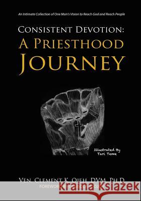 Consistent Devotion: A Priesthood Journey Ven Dr Ojeh Tari Teme 9781543150605 Createspace Independent Publishing Platform - książka