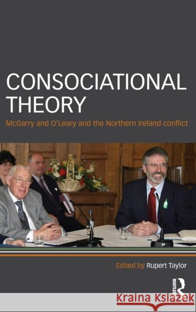 Consociational Theory: McGarry and O'Leary and the Northern Ireland Conflict Taylor, Rupert 9780415429139 Taylor & Francis - książka