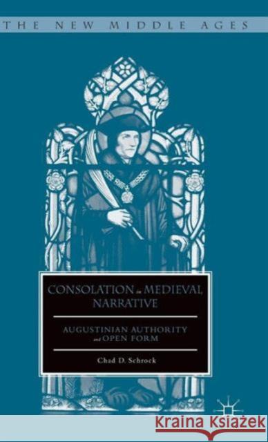 Consolation in Medieval Narrative: Augustinian Authority and Open Form Schrock, C. 9781137453358 Palgrave MacMillan - książka