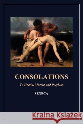 Consolations: To Helvia, Marcia and Polybius (Easy to Read Layout) Seneca Stewart Aubrey  9791029914959 DP Editions - książka
