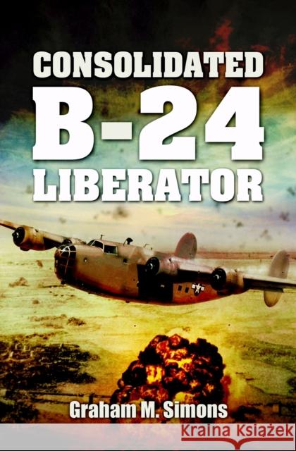 Consolidated B-24 - Liberator Graham Simons 9781848846449  - książka