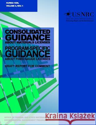 Consolidated Guidance about Materials Licenses: Program-Specific Guidance about Fixed Gauge Licenses U. S. Nuclear Regulatory Commission 9781499636000 Createspace - książka