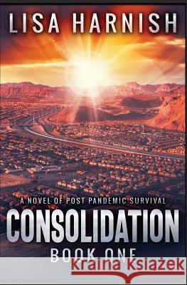 Consolidation: Book One Lisa Harnish 9781733141116 Lisa Harnish Creations - książka